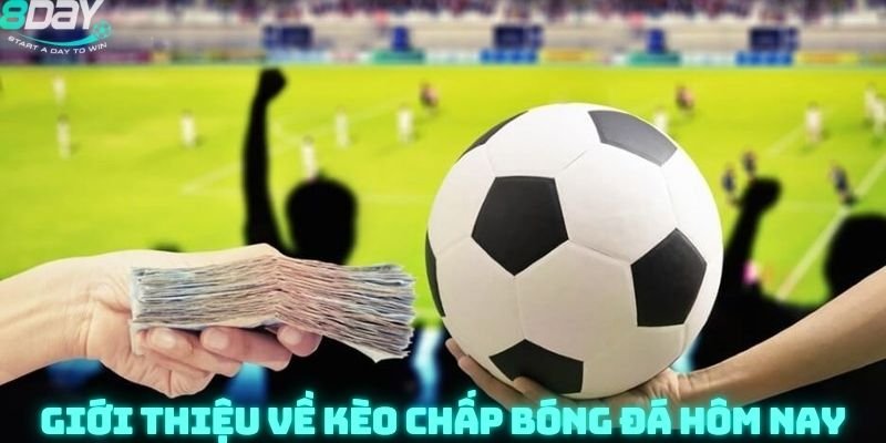 Giới thiệu về kèo chấp bóng đá hôm nay