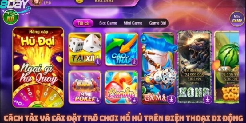 Cách tải và cài đặt trò chơi nổ hủ trên điện thoại di động