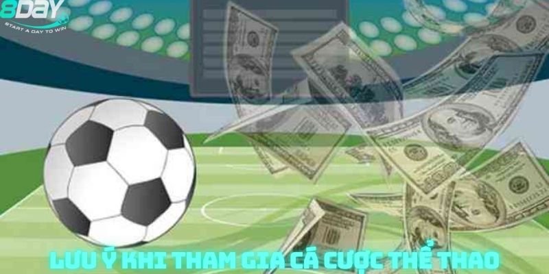 Lưu Ý Cần Biết Khi Tham Gia Cá Cược Thể Thao